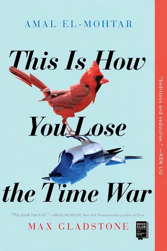 This is How You Lose the Time War, de El-mohtar, Amal#gladstone, Max. Editorial Gallery / Saga Press, tapa blanda en inglés, 2020