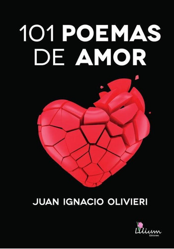 101 Poemas De Amor, De Olivieri Juan Ignacio. Editorial Ediciones Lilium, Tapa Blanda En Español, 2022