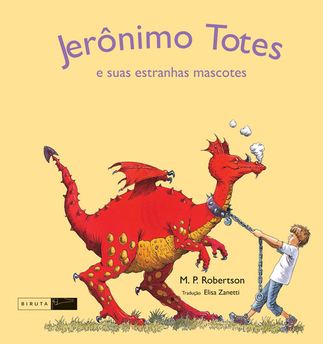 Jerônimo Totes e suas estranhas mascotes, de Robertson, M. P.. Série Leituras Saborosas Editora Biruta Ltda., capa mole em português, 2013