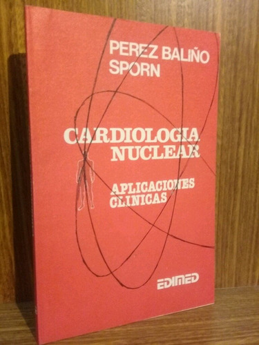 Cardiología Nuclear, Aplicaciones Clínicas - Perez Baliño