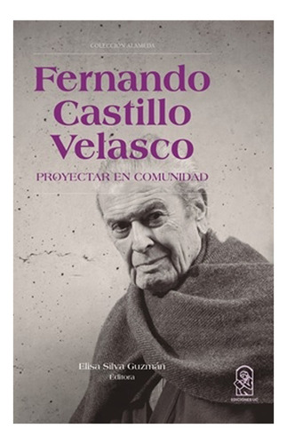 Fernando Castillo Velasco. Proyectar En Comunidad