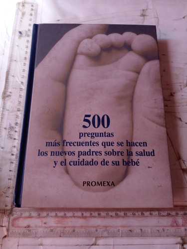 500 Preguntas Más Frecuentes Que Se Hacen Los Nuevos Padres (Usado)