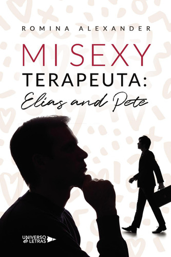 Mi Sexy Terapeuta: Elías And Pete: No, de Alexander, Romina., vol. 1. Editorial Universo de Letras, tapa pasta blanda, edición 1 en español, 2023