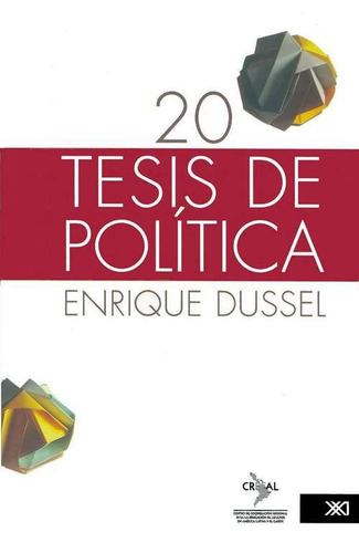 20 Tesis De Politica. Enrique Dussel. Siglo Xxi