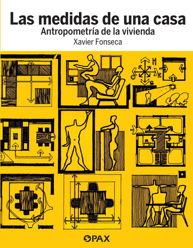 Las medidas de una casa: Antropometría de la vivienda, de Fonseca, Xavier. Editorial Pax, tapa blanda en español, 2018