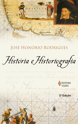 História e historiografia, de Rodrigues, José Honório. Editora Vozes Ltda., capa mole em português, 2015
