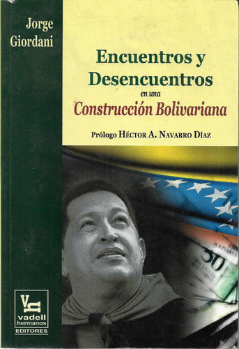 Encuentros Y Desencuentrosen Una Construccion Bolivariana, 