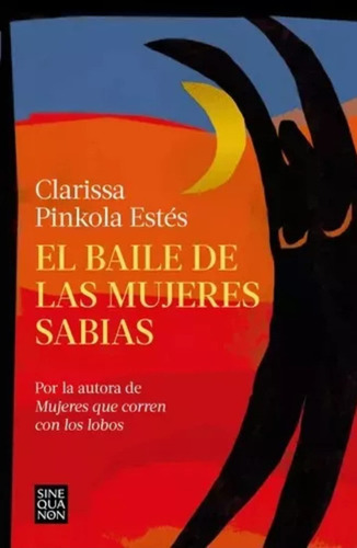 El Baile De Las Mujeres Sabias - Clarissa Pinkola Estes