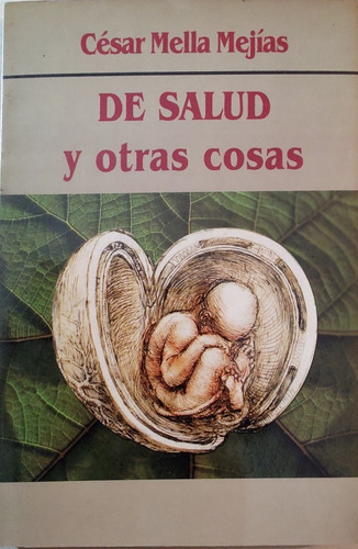 Libro De La Salud Y Otras Cosas César Mella Mejias(aa255 (Usado)