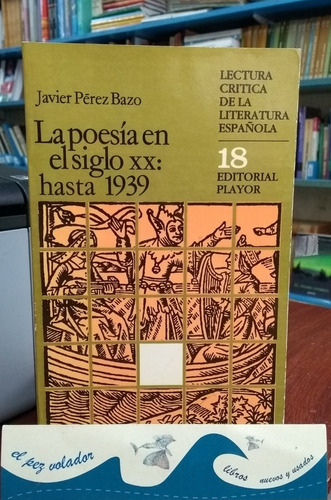 La Poesía En El Siglo Xx: Hasta 1939 Pérez Bazo