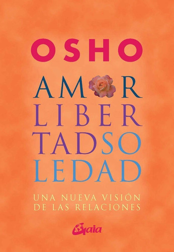 Libro Amor Libertad Soledad - Osho - Gaia Libro Nuevo