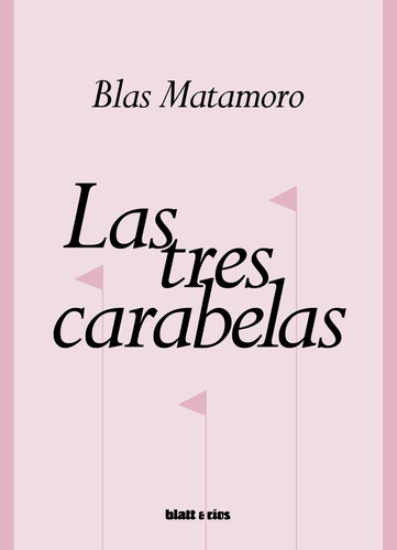 Las Tres Carabelas, De Matamoro, Blas. Editorial Blatt & Rios, Tapa Blanda En Español