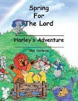 Spring For The Lord : Harley's Adventure - Sue Cochran