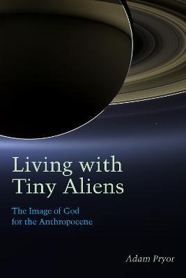 Libro Living With Tiny Aliens : The Image Of God For The ...