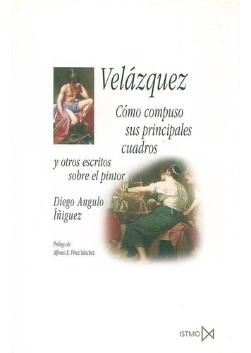 Velazquez, Como Compuso Principales Cuadros Y Otros Escritos