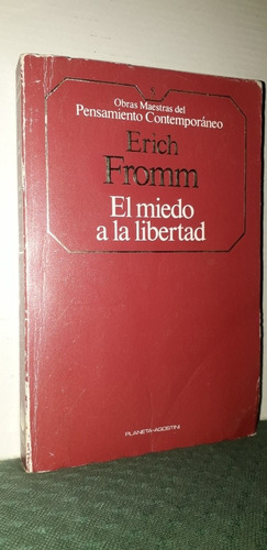 El Miedo A La Libertad. Erich Fromm. Edit. Planeta-agostini 