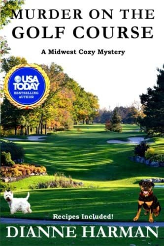 Murder On The Golf Course A Midwest Cozy Mystery -.., De Harman, Dianne. Editorial Independently Published En Inglés