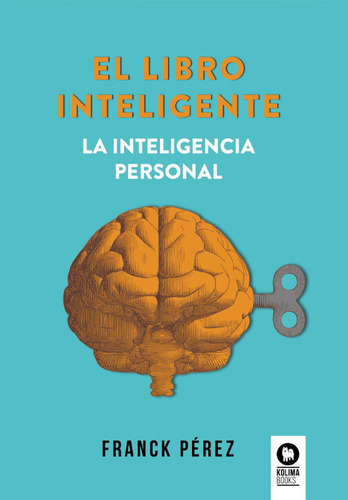 El Libro Inteligente: La Inteligencia Personal, De Pérez, Franck., Vol. 1. Editorial Kolima, Tapa Blanda En Español, 2024