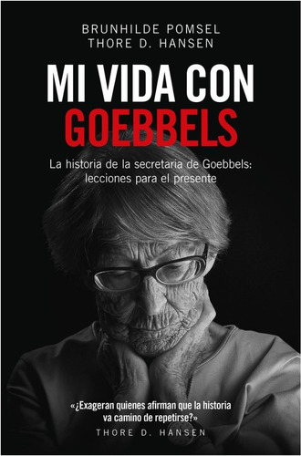 Mi Vida Con Goebbels La Historia De La Secretaria De Goebbel