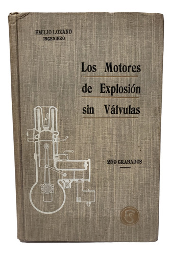 Los Motores De Explosión Sin Valvulas - Emilio Lozano