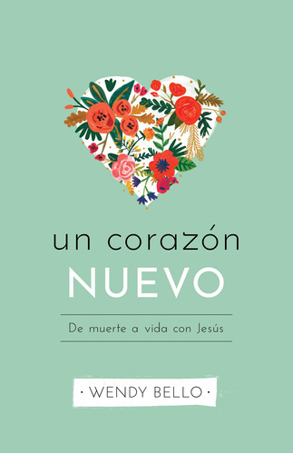 Un Corazón Nuevo | A New Heart (spanish Edition)