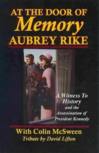 At The Door Of Memory, Aubrey Rike And The Assassination Of President Kennedy, De Aubrey Rike. Editorial Jfk Lancer Production, Tapa Dura En Inglés