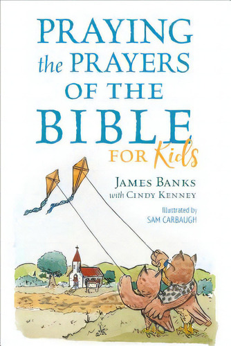 Praying The Prayers Of The Bible For Kids, De Banks, James. Editorial Discovery House, Tapa Blanda En Inglés