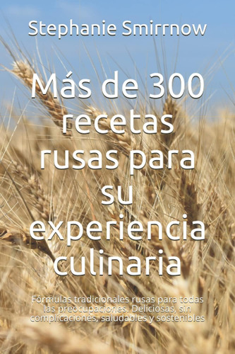 Libro: Más De 300 Recetas Rusas Para Su Experiencia Culinari