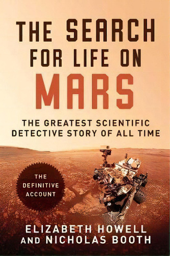 The Search For Life On Mars : The Greatest Scientific Detective Story Of All Time, De Elizabeth Howell. Editorial Skyhorse Publishing, Tapa Dura En Inglés