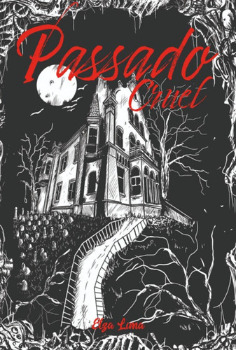 Passado Cruel, De Elza Lima. Série Não Aplicável, Vol. 1. Editora Clube De Autores, Capa Mole, Edição 1 Em Português, 2022