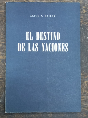 El Destino De Las Naciones * Alice A. Bailey * Kier 1980 *