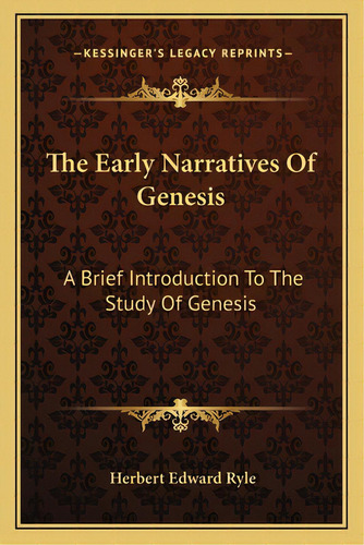 The Early Narratives Of Genesis: A Brief Introduction To The Study Of Genesis, De Ryle, Herbert Edward. Editorial Kessinger Pub Llc, Tapa Blanda En Inglés