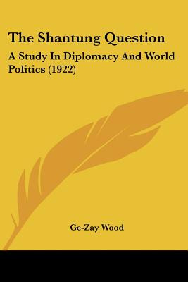 Libro The Shantung Question: A Study In Diplomacy And Wor...