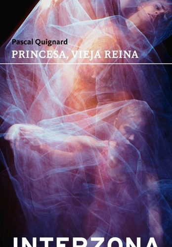 Libro Princesa Vieja Reina - Pascal Quignard