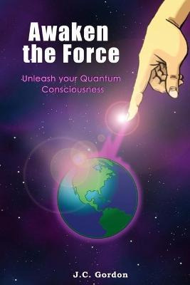 Libro Awaken The Force : Unleash Your Quantum Consciousne...