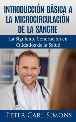 Introduccion Basica A La Microcirculacion De La Sangre : ...