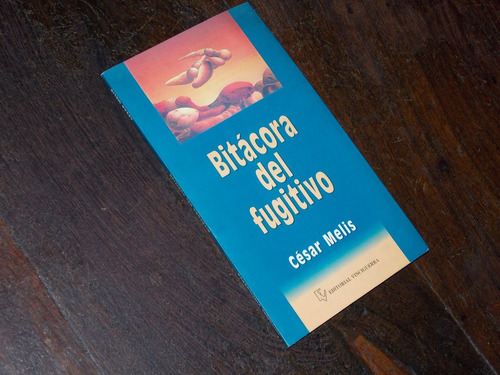 Cesar Melis Bitacora Fugitivo Poesias Firmado Dedicado 1997