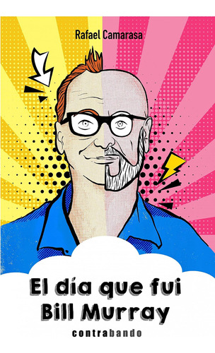 Libro: El D¡a Que Fui Bill Murray. Camarasa Bravo, Rafael. C