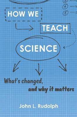 Libro How We Teach Science : What's Changed, And Why It M...