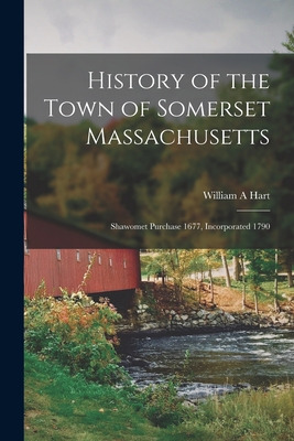 Libro History Of The Town Of Somerset Massachusetts: Shaw...