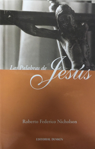 Palabras De Jesus, Las, De Nicholson, Roberto Federico. Editorial Dunken, Tapa Tapa Blanda En Español