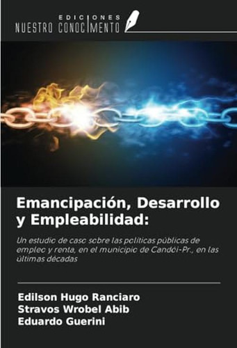 Emancipacion, Desarrollo Y Empleabilidad:: Un Estudio De Cas