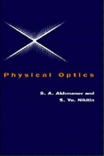 Physical Optics, De S. A. Akhmanov. Editorial Oxford University Press, Tapa Dura En Inglés