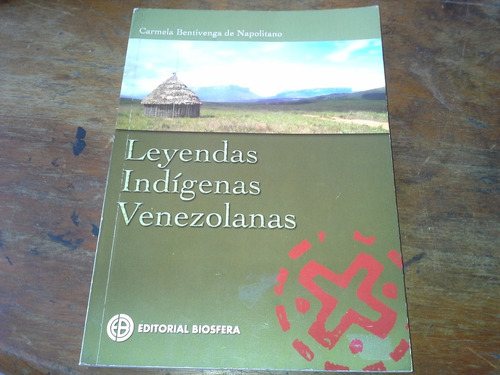Libro Leyendas Indigenas Venezolanas De Carmela Bentivenga