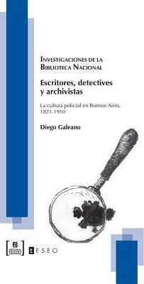Escritores, Detectives Y Archivistas - Diego Galeano