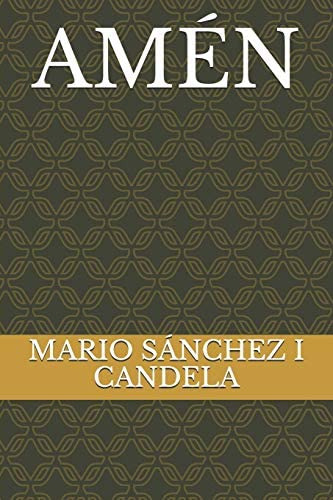 Amén (spanish Edition), De Sánchez I Candela, Mario. Editorial Independently Published, Tapa Dura En Español