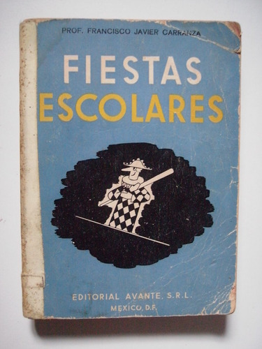 Fiestas Escolares - Francisco Javier Carranza 1959 5a. Edic.