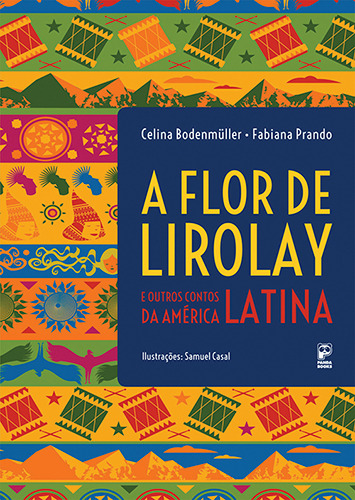 A Flor de Lirolay: e outros contos da América Latina, de Bodenmüller, Celina - Prando, Fabiana. Editora Panda Books, capa mole em português, 2015