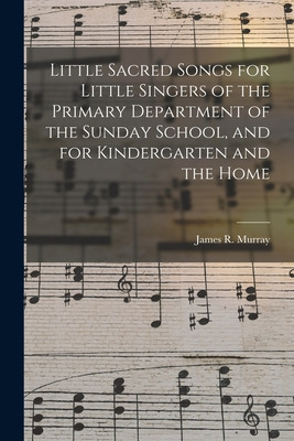 Libro Little Sacred Songs For Little Singers Of The Prima...