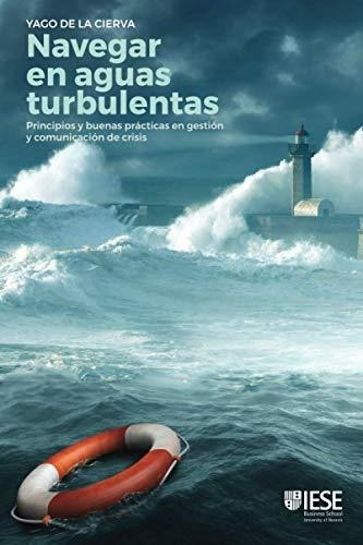 Navegar En Aguas Turbulentas Principios Y Buenas..., de de la Cierva, Y. Editorial Independently Published en español